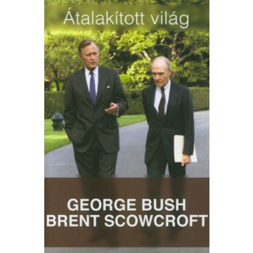 Brent Scowcroft, George H. W. Bush: Átalakított világ