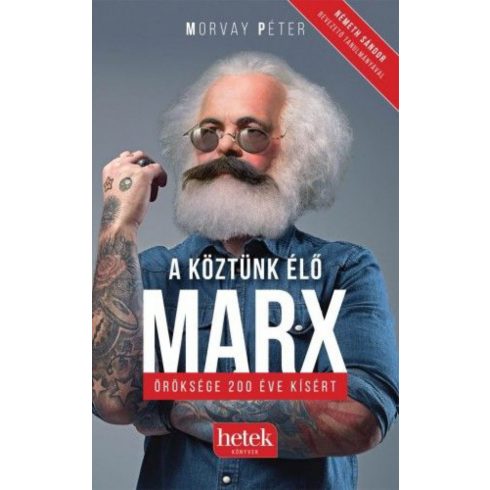 Morvay Péter: A köztünk élő Marx - öröksége 200 éve kísért