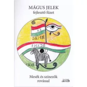   SZTRINYI - TÓTH EDINA: MÁGUS JELEK - FEJLESZTŐ FÜZET - MESÉK ÉS SZÍNEZŐK ROVÁSSAL