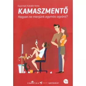   Gyarmati Katalin Anna: Kamaszmentő - Hogyan ne menjünk egymás agyára?