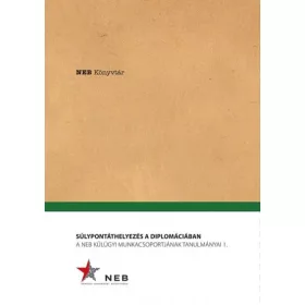   Soós Viktor Attila: Súlypontáthelyezés a diplomáciában - A NEB Külügyi Munkacsoportjának tanulmányai 1.