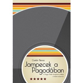 CSATÁRI BENCE: JAMPECEK A PAGODÁBAN