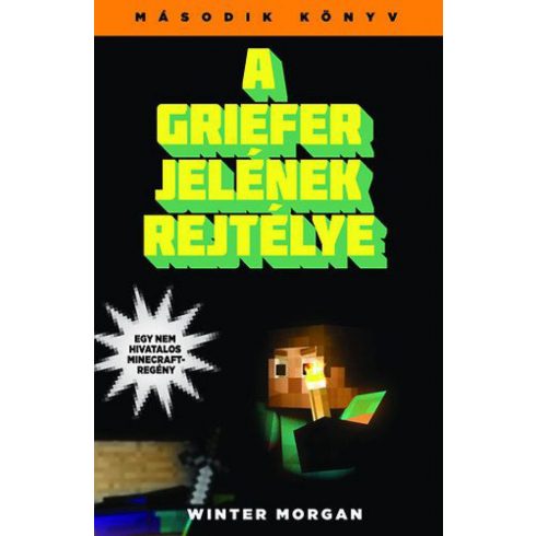 Winter Morgan: A griefer jelének rejtélye - Egy nem hivatalos Minecraft-regény - Második könyv