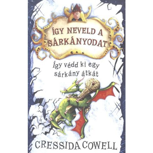 Cressida Cowell: Így neveld a sárkányodat 4. - Így védd ki egy sárkány átkát