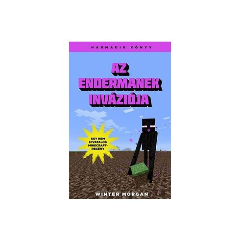 Winter Morgan: Az endermanek inváziója - Egy nem hivatalos Minecraft-regény - Harmadik könyv