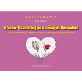 Scur Katalin: A bátor Kacabobáj és a hűséges Bernadett