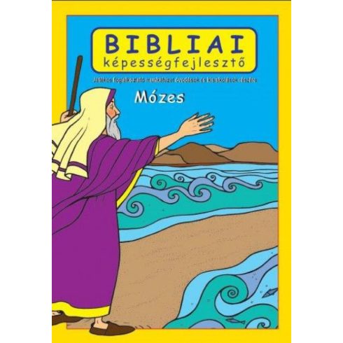 Scur Katalin: Mózes - Bibliai képességfejlesztő