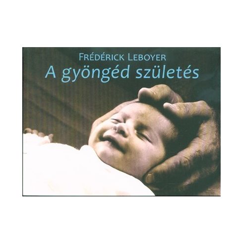 Frederick Leboyer: A gyöngéd születés