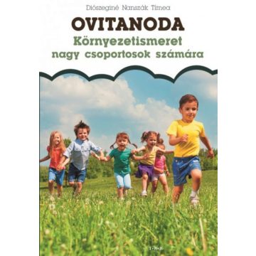   Diószeginé Nanszák Tímea: Ovitanoda - Környezetismeret nagycsoportosok számára