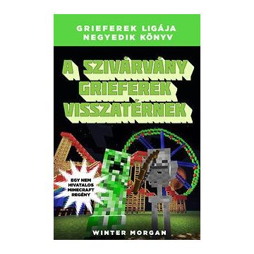   Winter Morgan: A szivárvány grieferek visszatérnek - Grieferek ligája negyedik könyv - Egy nem hivatalos Minecraft regény