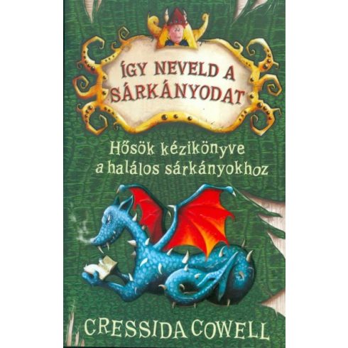 Cressida Cowell: Így neveld a sárkányodat 6. - Hősök kézikönyve a halálos sárkányokhoz