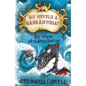   Cressida Cowell: Így neveld a sárkányodat 7. - Így utazz sárkányviharon
