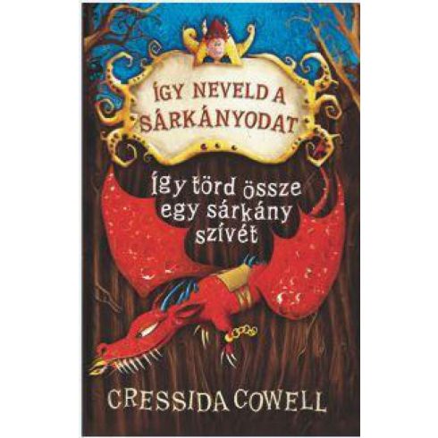 Cressida Cowell: Így neveld a sárkányodat 8. - Így törd össze egy sárkány szívét