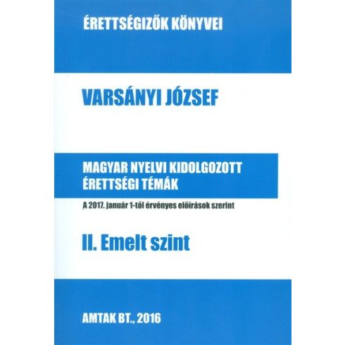 Varsányi József: Magyar nyelvi kidolgozott érettségi témák - II. Emelt szint