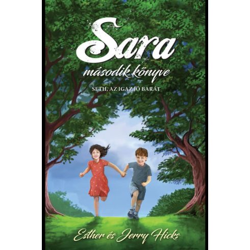 Esther Hicks: Sara második könyve - Seth, az igaz jó barát
