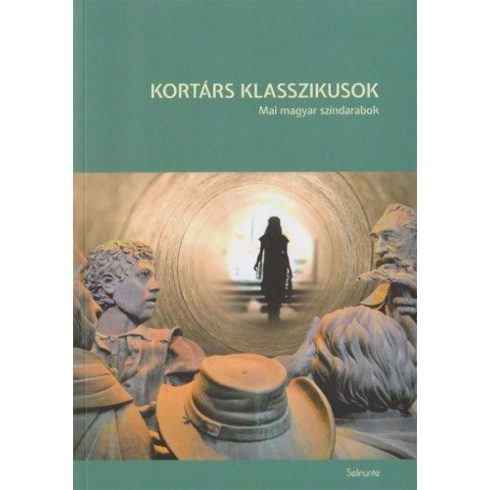 Gábor Sára, Gyulay Eszter, Jeles András, Rába Roland, Székely Csaba: Kortárs klasszikusok - Mai magyar színdarabok