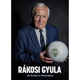 Rákosi Gyula: 70 évem a Fradiban