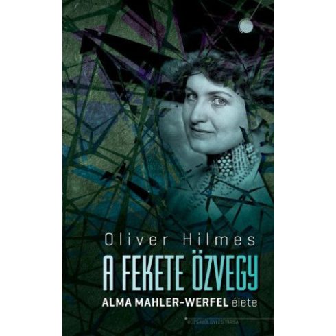 Oliver Hilmes: A fekete özvegy - Alma Mahler-Werfel élete