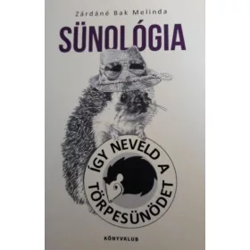   Zárdáné Bak Melinda: Sünológia - Így neveld a törpesünödet!