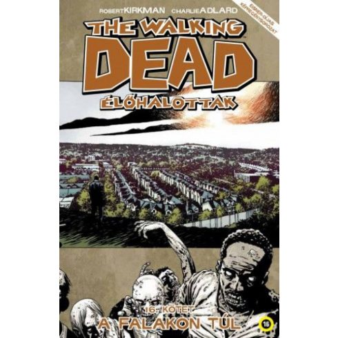 Robert Kirkman: The Walking Dead - Élőhalottak 16.