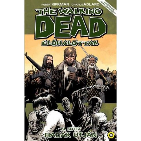 Robert Kirkman: The Walking Dead Élőhalottak 19.