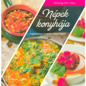   Hémangi Dévi Dászi: Népek konyhája - Vegetáriánus receptek a nagyvilágból