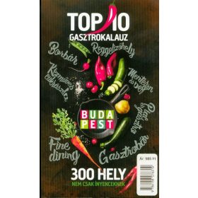   Válogatás: TOP 10 GASZTROKALAUZ - BUDAPEST /300 HELY NEM CSAK ÍNYENCEKNEK