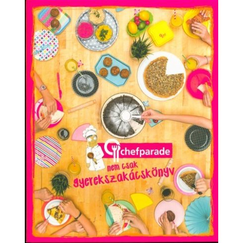 Válogatás: Chefparade: nem csak gyerekszakácskönyv