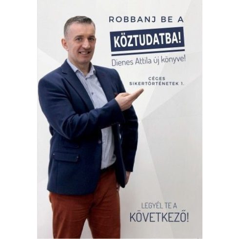 Dienes Attila: Robbanj be a köztudatba!