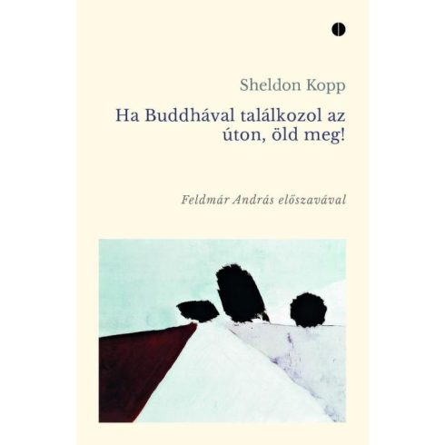 KOPP, SHELDON: HA BUDDHÁVAL TALÁLKOZOL AZ ÚTON, ÖLD MEG!