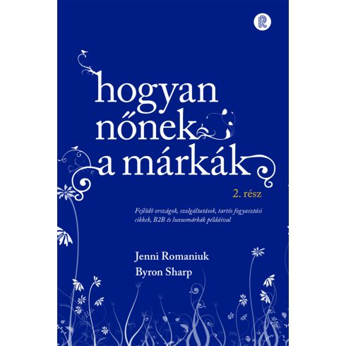 ROMANIUK, JENNI - SHARP, BYRON: HOGYAN NŐNEK A MÁRKÁK - 2. RÉSZ