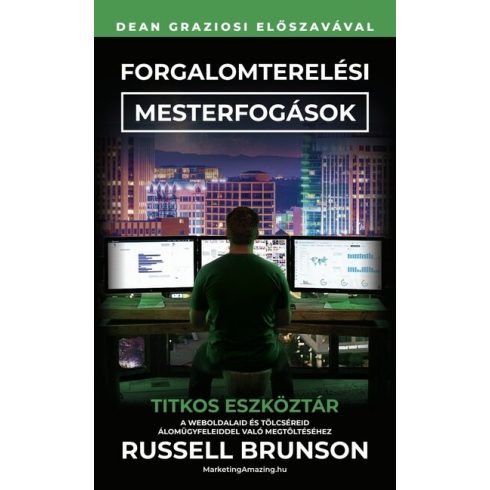 Russell Brunson: Forgalomterelési mesterfogások - Titkos eszköztár a weboldalaid és tölcséreid álomügyfelekkel való megtöltéséhez