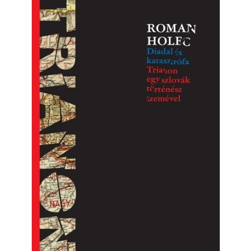 Roman Holec: Diadal és katasztrófa - Trianon egy szlovák történész szemével