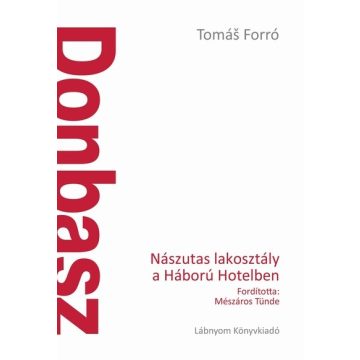   Tomás Forró: Donbasz - Nászutas lakosztály a Háború Hotelben