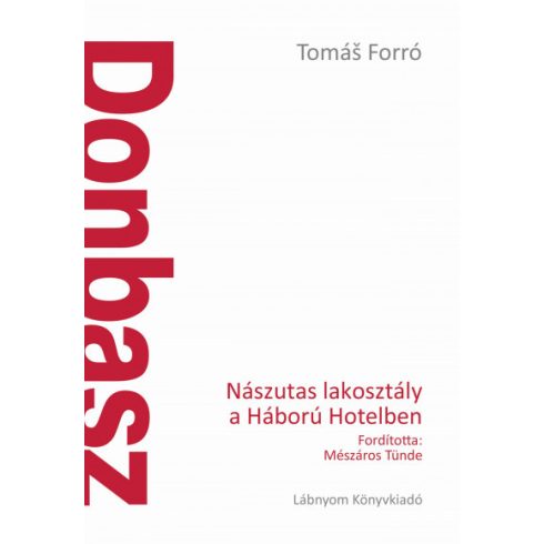 Tomás Forró: Donbasz - Nászutas lakosztály a Háború Hotelben