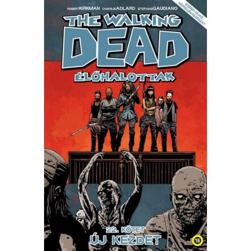 Robert Kirkman: The Walking Dead - Élőhalottak 22. - Új kezdet