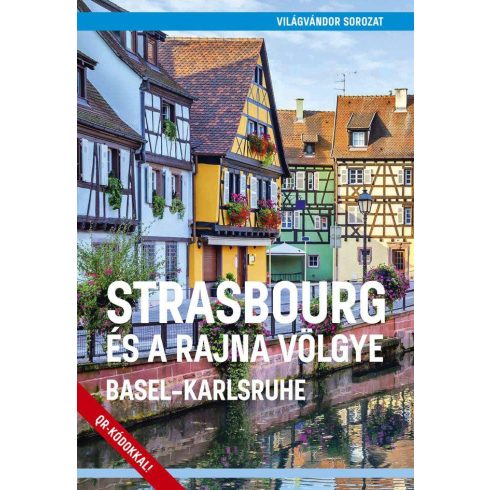 STRASBOURG ÉS A RAJNA VÖLGYE - BASEL-KARLSRUHE - VILÁGVÁNDOR SOROZAT