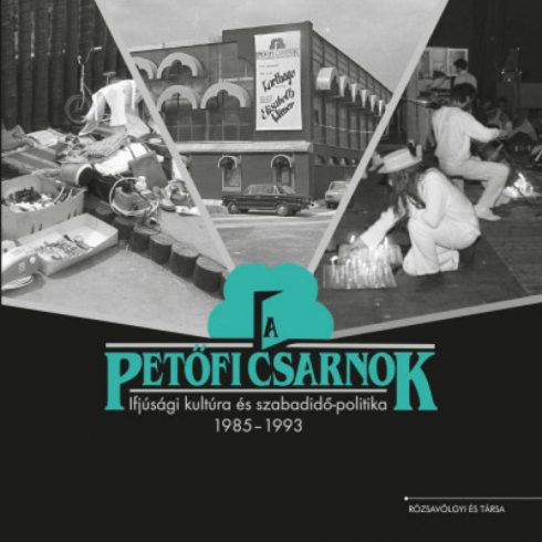 : A Petőfi Csarnok - Ifjúsági kultúra és szabadidő-politika 1985-1993
