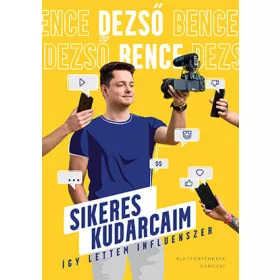 DEZSŐ BENCE: SIKERES KUDARCAIM