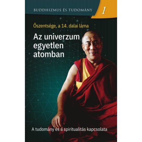 XIV. Dalai Láma: Az univerzum egyetlen atomban - A tudomány és a spiritualitás kapcsolata - Buddhizmus és tudomány 1.
