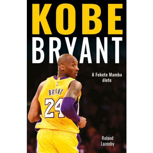 Roland Lazenby: Kobe Bryant - A Fekete Mamba élete