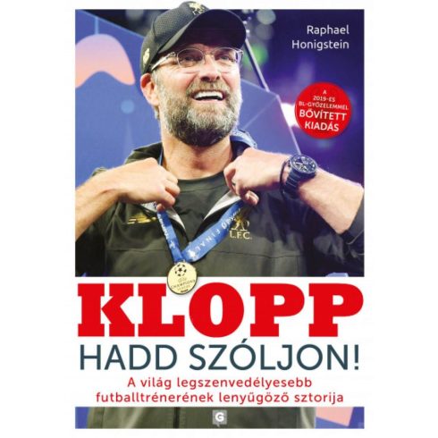 Raphael Honigstein: Klopp - Hadd szóljon! - A világ legszenvedélyesebb futballtrénerének lenyűgöző sztorija