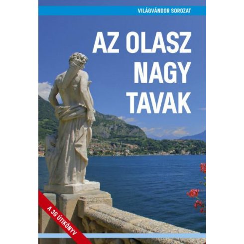 JUSZT RÓBERT: AZ OLASZ NAGY TAVAK - VILÁGVÁNDOR SOROZAT