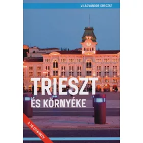   Juszt Róbert: Trieszt és környéke - Világvándor sorozat (új kiadás)