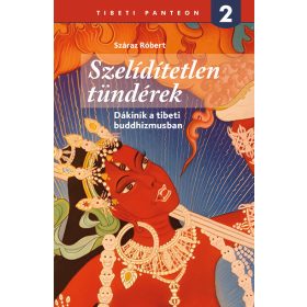   SZÁRAZ RÓBERT: SZELIDÍTETLEN TÜNDÉREK - TIBETI PANTEON 2.
