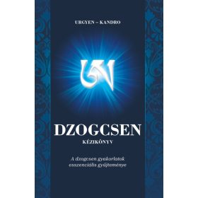   Dzogcsen kézikönyv - A dzogcsen gyakorlatok esszenciális gyűjteménye