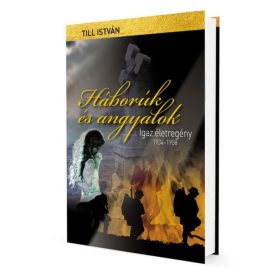   Till István: Háborúk és angyalok - Igaz életregény 1934-1958