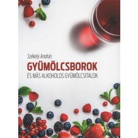   Székely András: Gyümölcsborok és más alkoholos gyümölcsitalok