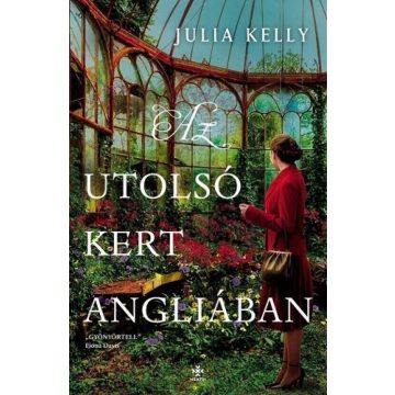 Julia Kelly: Az utolsó kert Angliában