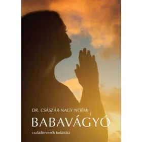 Dr. Császár-Nagy Noémi: Babavágyó